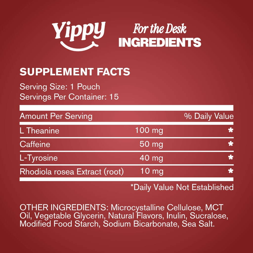 Yippy For The Desk Cinnamon supplement facts label Yippy For The Desk Cinnamon supplement facts label — 50mg caffeine, L-Theanine, L-Tyrosine, Rhodiola